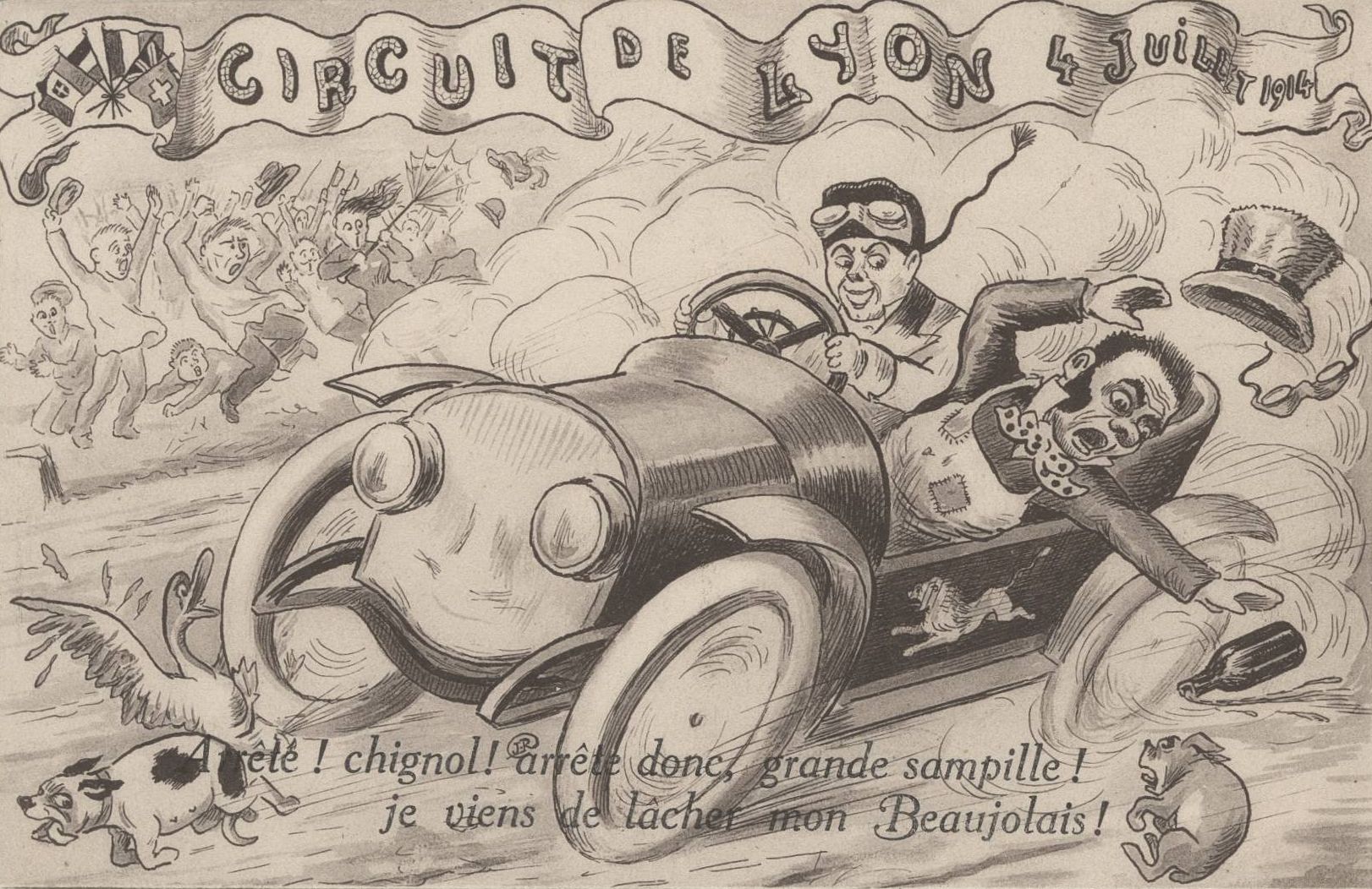 Circuit de Lyon. 4 juillet 1914 - "Arrête ! chignol ! arrête donc, grande sampille ! je viens de lâcher mon Beaujolais !" : carte postale NB (1914, cote 4FI_4361)